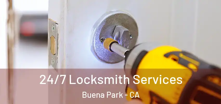 24/7 Locksmith Services Buena Park - CA