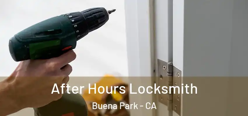  After Hours Locksmith Buena Park - CA