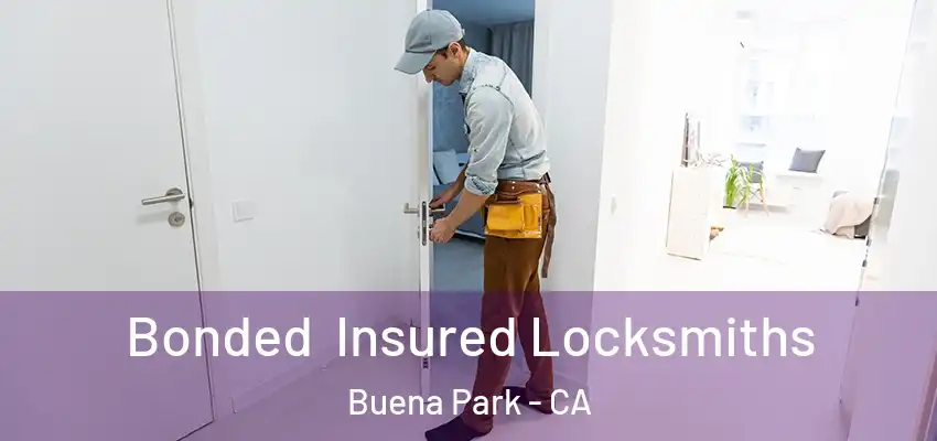  Bonded Insured Locksmiths Buena Park - CA
