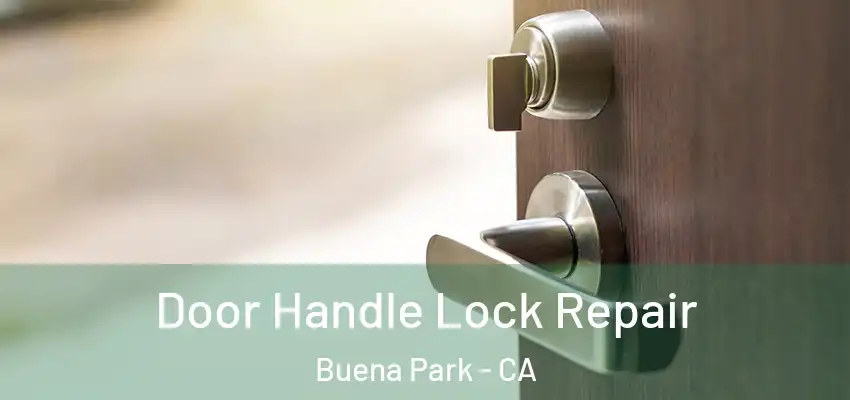 Door Handle Lock Repair Buena Park - CA