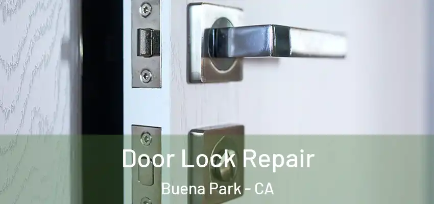  Door Lock Repair Buena Park - CA