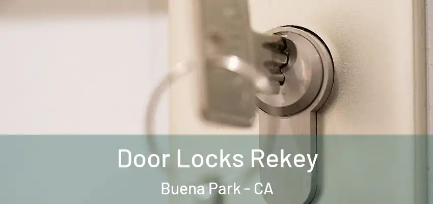  Door Locks Rekey Buena Park - CA