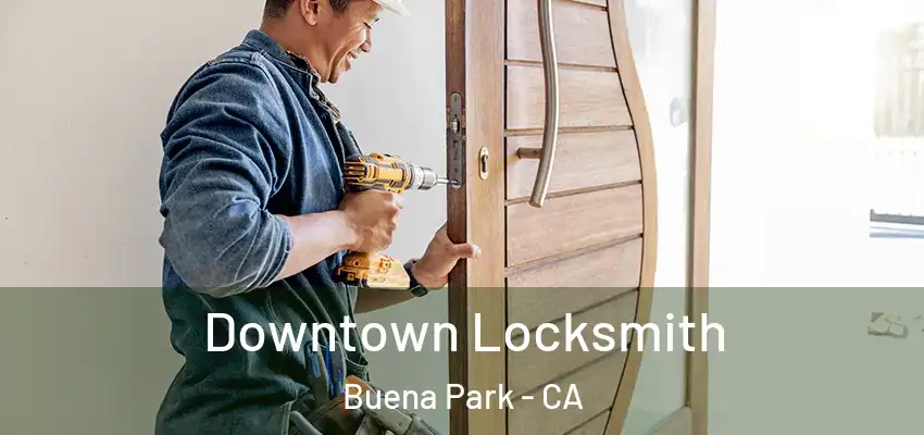  Downtown Locksmith Buena Park - CA