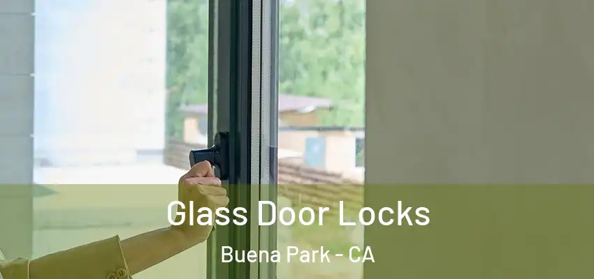  Glass Door Locks Buena Park - CA
