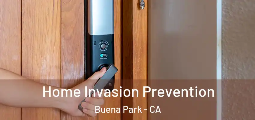 Home Invasion Prevention Buena Park - CA