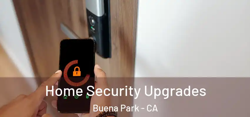  Home Security Upgrades Buena Park - CA