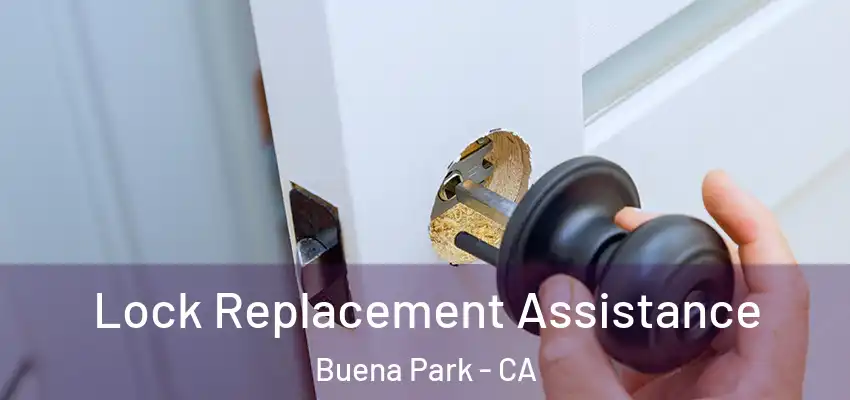 Lock Replacement Assistance Buena Park - CA