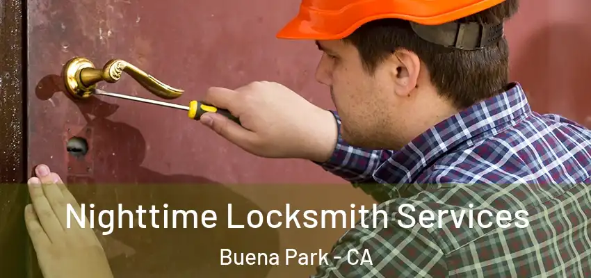  Nighttime Locksmith Services Buena Park - CA