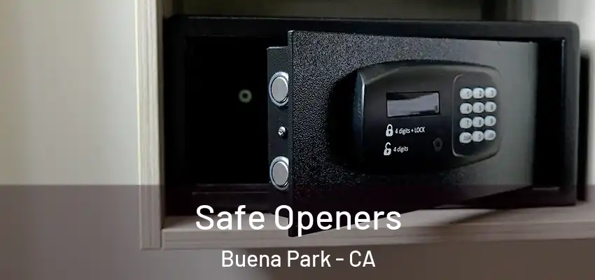  Safe Openers Buena Park - CA