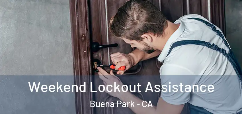 Weekend Lockout Assistance Buena Park - CA
